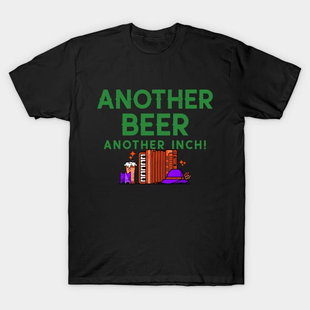 Another Beer Another Inch T-Shirt by Dear Waistline